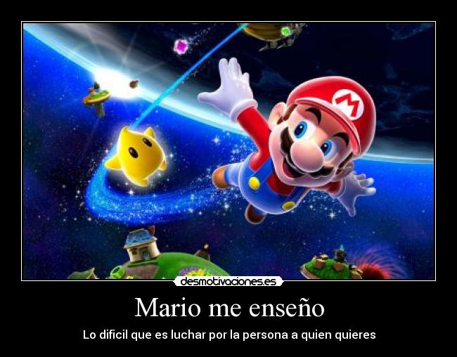 Mario me enseño - Lo dificil que es luchar por la persona a quien quieres