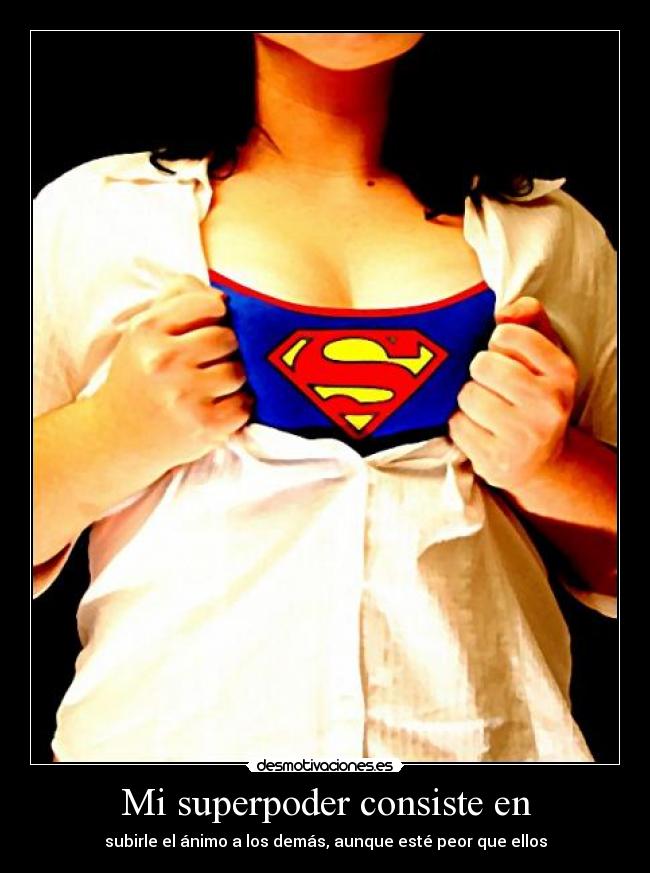 Mi superpoder consiste en - 