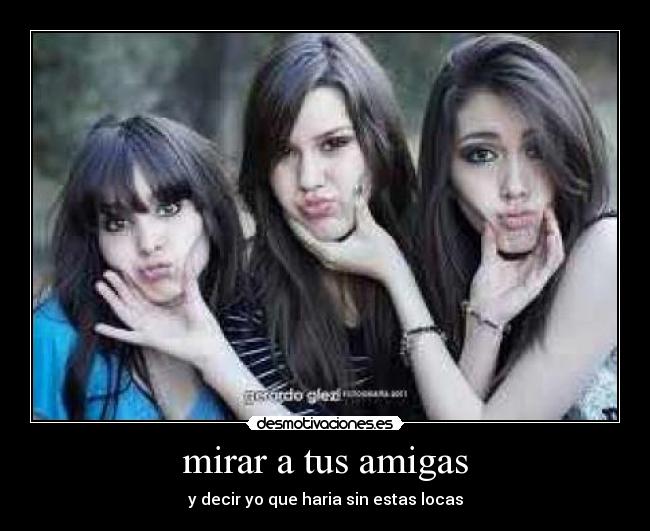 mirar a tus amigas -