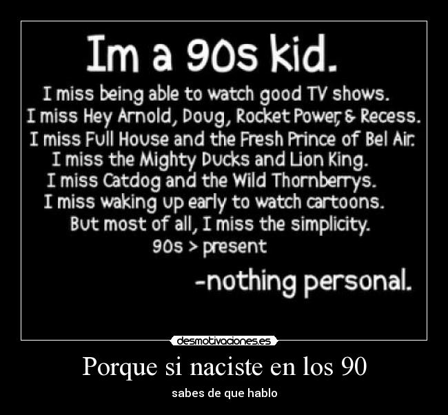 Porque si naciste en los 90 - sabes de que hablo