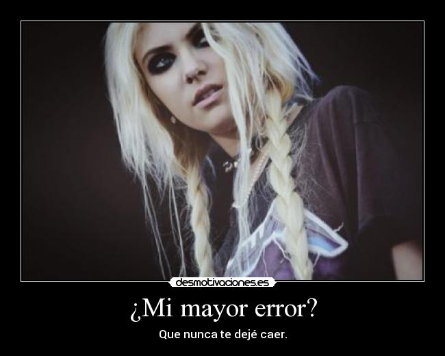 ¿Mi mayor error? - 