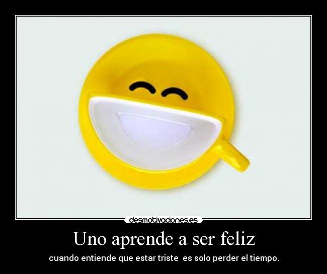 Uno aprende a ser feliz - 