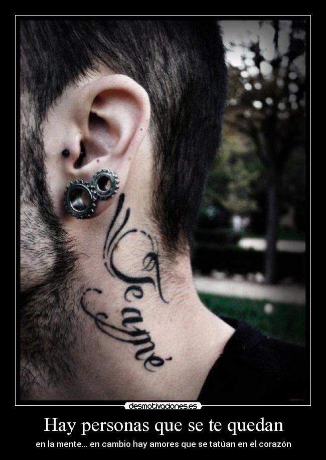 Hay personas que se te quedan - en la mente... en cambio hay amores que se tatúan en el corazón