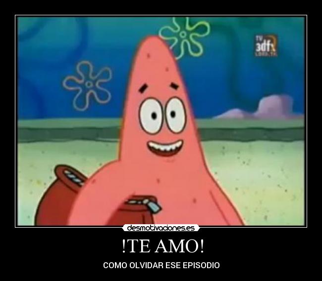 !TE AMO! - COMO OLVIDAR ESE EPISODIO