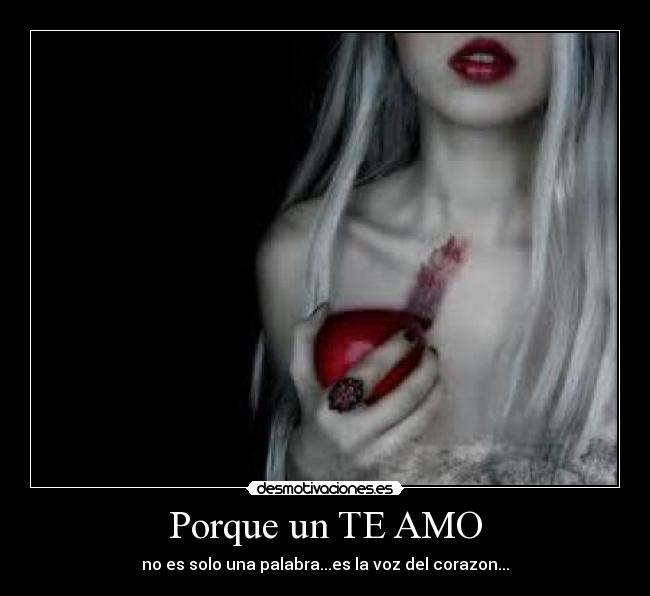 Porque un TE AMO - no es solo una palabra...es la voz del corazon...