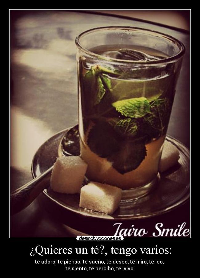 ¿Quieres un té?, tengo varios: -