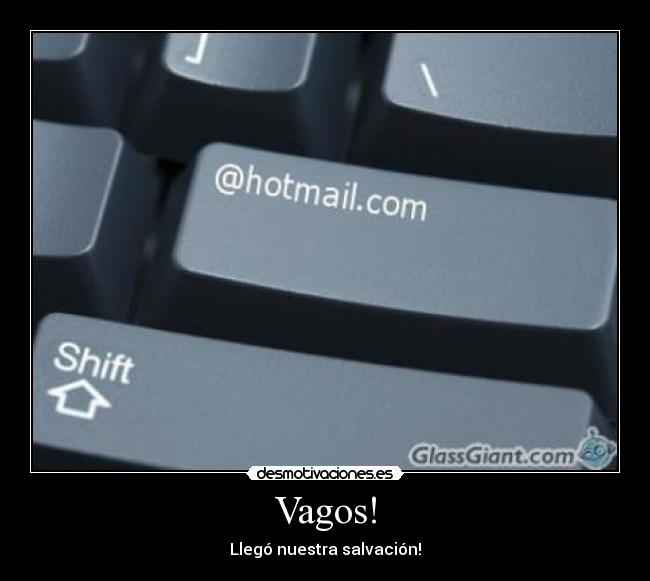 Vagos! - Llegó nuestra salvación!