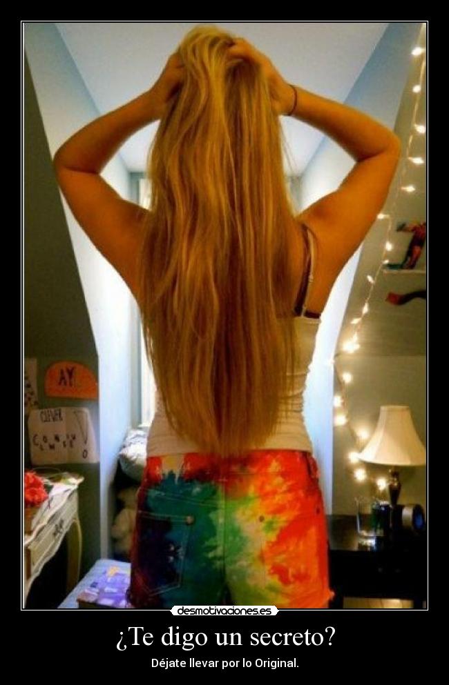 ¿Te digo un secreto? - Déjate llevar por lo Original.