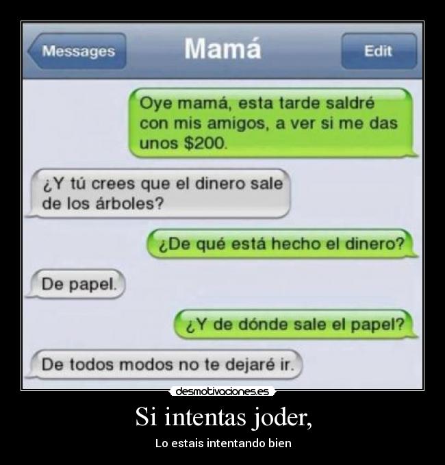 Si intentas joder, -