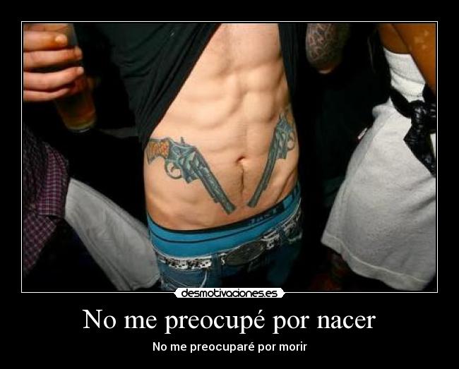 No me preocupé por nacer - No me preocuparé por morir