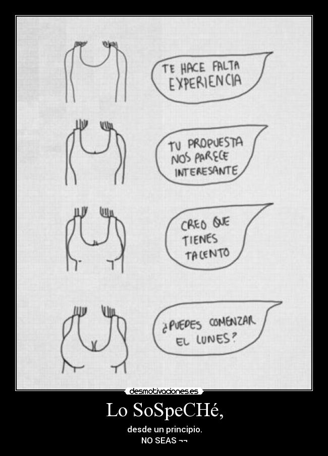 Lo SoSpeCHé, - desde un principio.
NO SEAS ¬¬