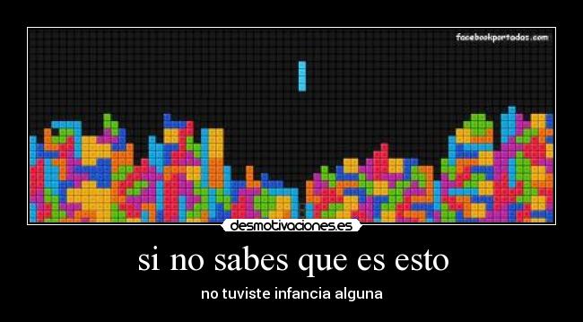 si no sabes que es esto - no tuviste infancia alguna