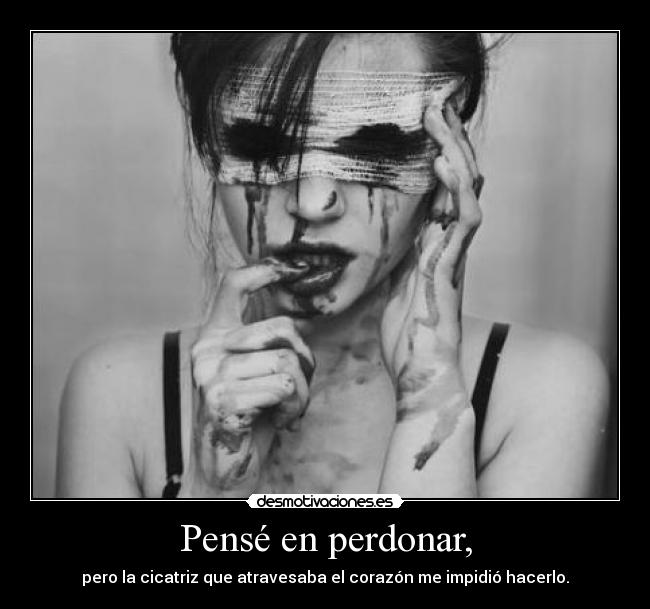 Pensé en perdonar, -