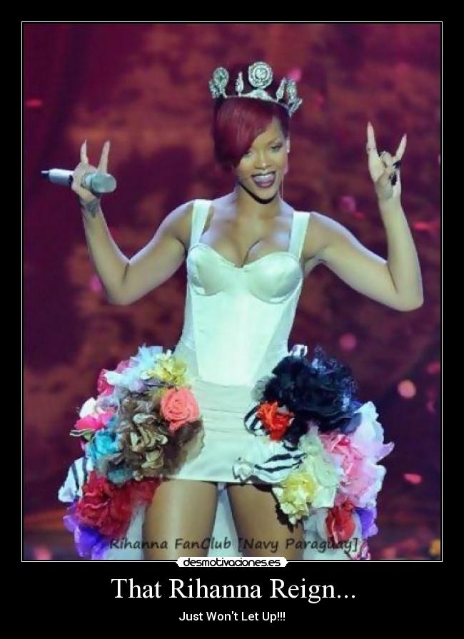 That Rihanna Reign... - Just Wont Let Up!!!