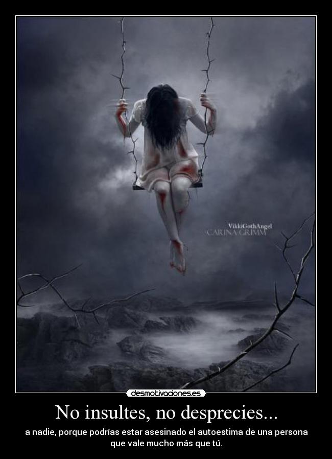 No insultes, no desprecies... -