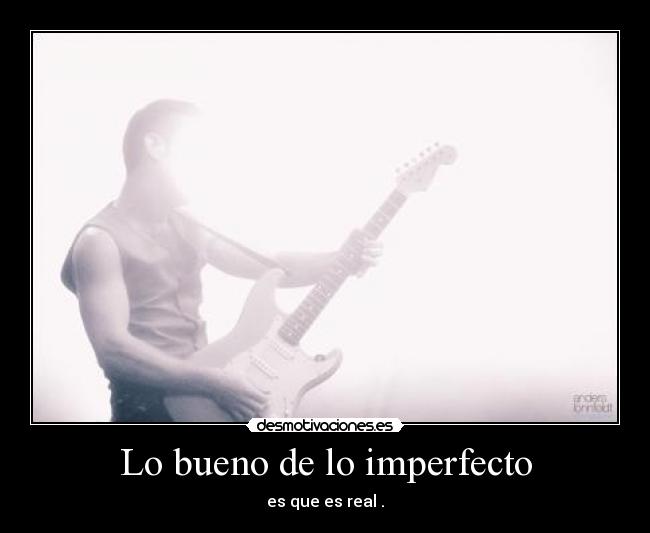 Lo bueno de lo imperfecto - 