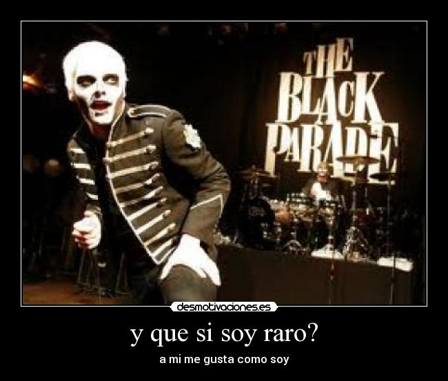 y que si soy raro? -