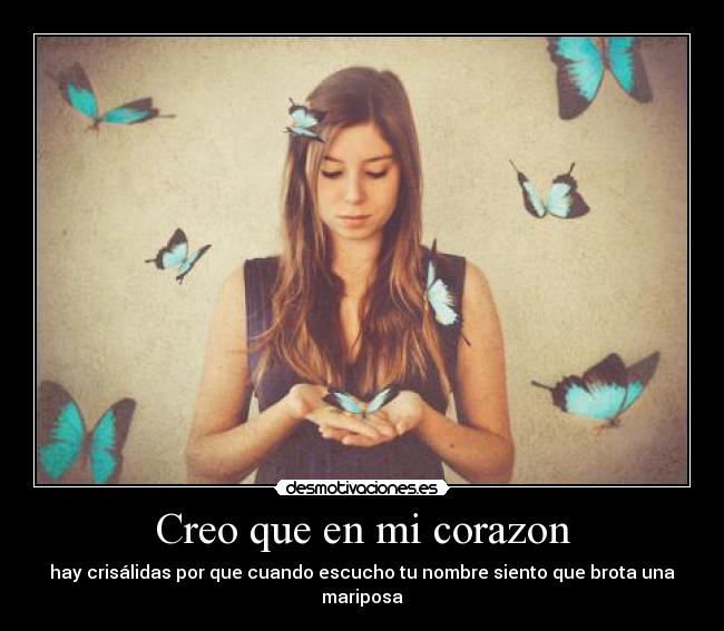 carteles corazon cuando escucho mis mariposas elevan hasta que termino escupiendolas con poemas para desmotivaciones