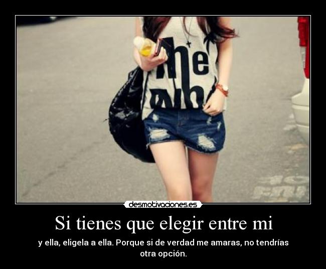 Si tienes que elegir entre mi -