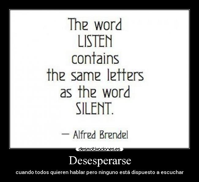 Desesperarse - cuando todos quieren hablar pero ninguno está dispuesto a escuchar