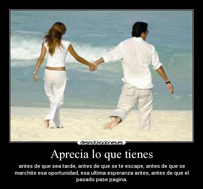 Aprecia lo que tienes -