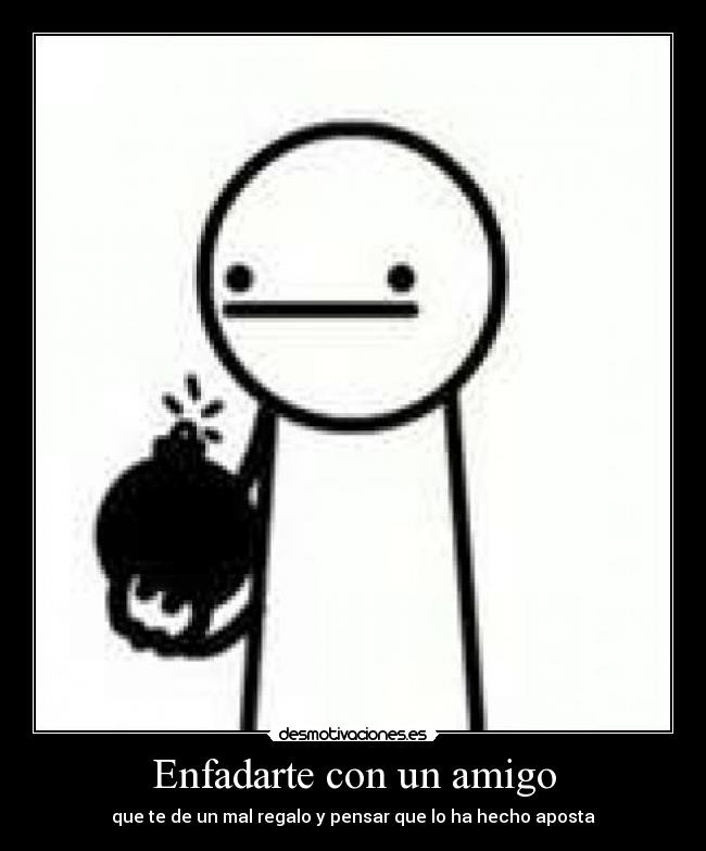 Enfadarte con un amigo - 