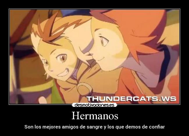 Hermanos - Son los mejores amigos de sangre y los que demos de confiar