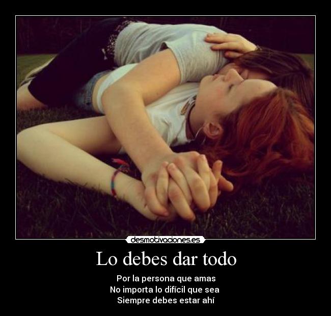 Lo debes dar todo -