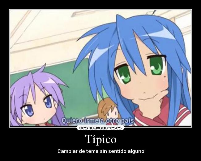 Típico - Cambiar de tema sin sentido alguno