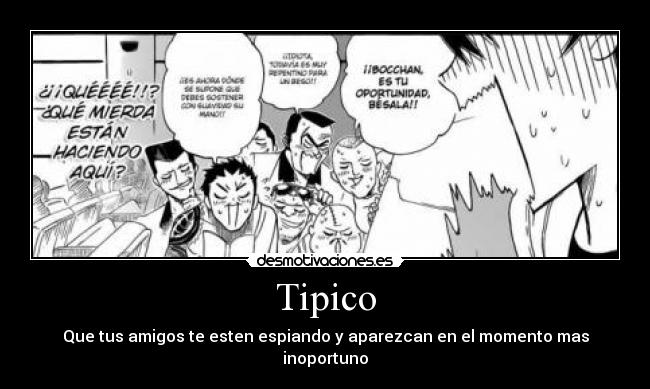 Tipico - Que tus amigos te esten espiando y aparezcan en el momento mas inoportuno