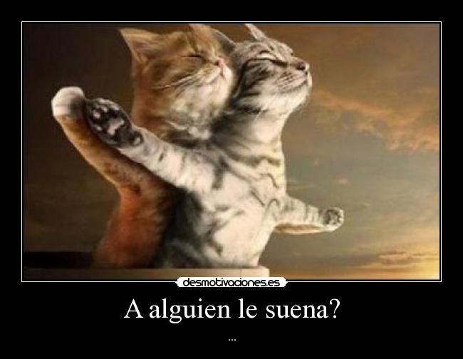 A alguien le suena? - ...
