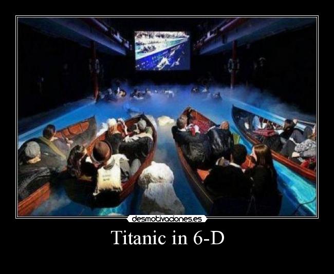 Titanic in 6-D - 