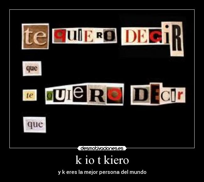 k io t kiero - y k eres la mejor persona del mundo