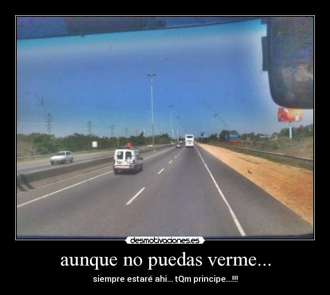 aunque no puedas verme... -
