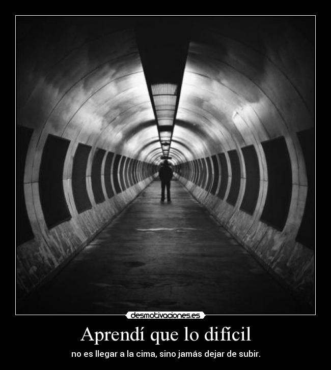Aprendí que lo difícil -