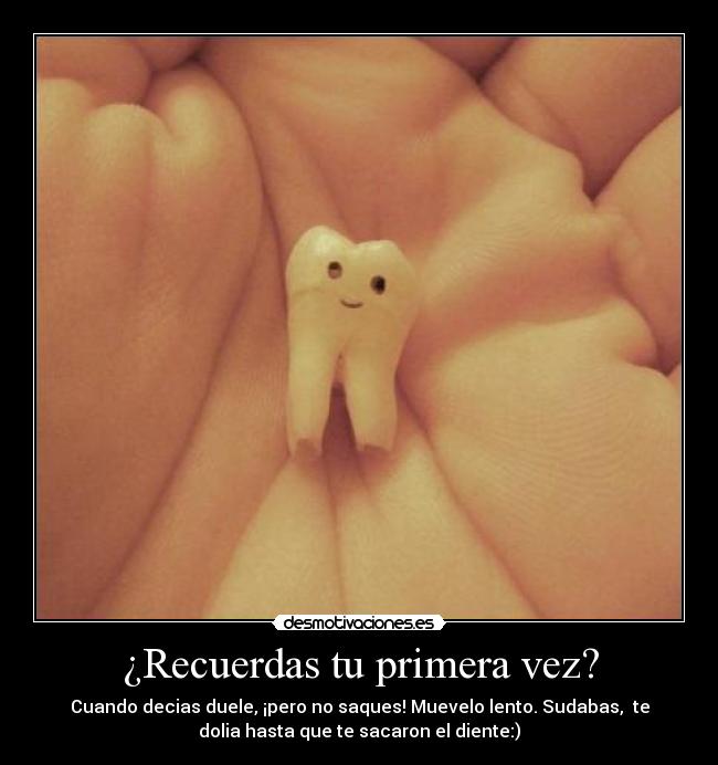 ¿Recuerdas tu primera vez? -