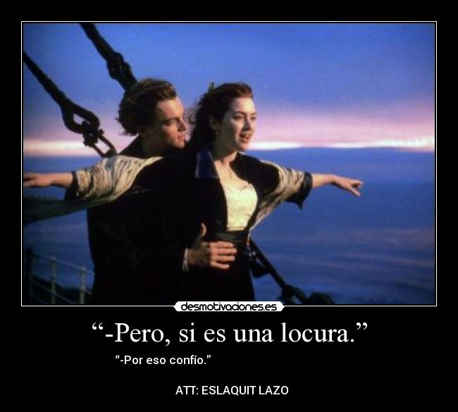 “-Pero, si es una locura.” -