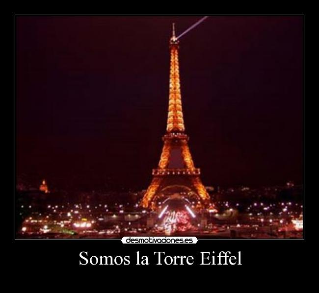 Somos la Torre Eiffel - 