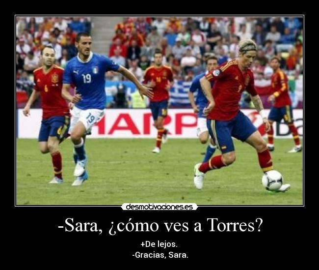 -Sara, ¿cómo ves a Torres? - 