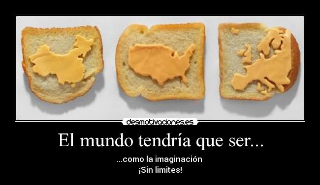 El mundo tendría que ser... -