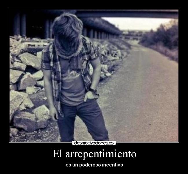 El arrepentimiento - es un poderoso incentivo
