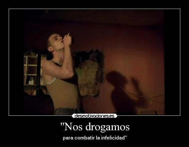 Nos drogamos - para combatir la infelicidad