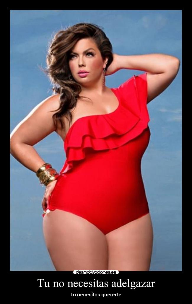 Tu no necesitas adelgazar -