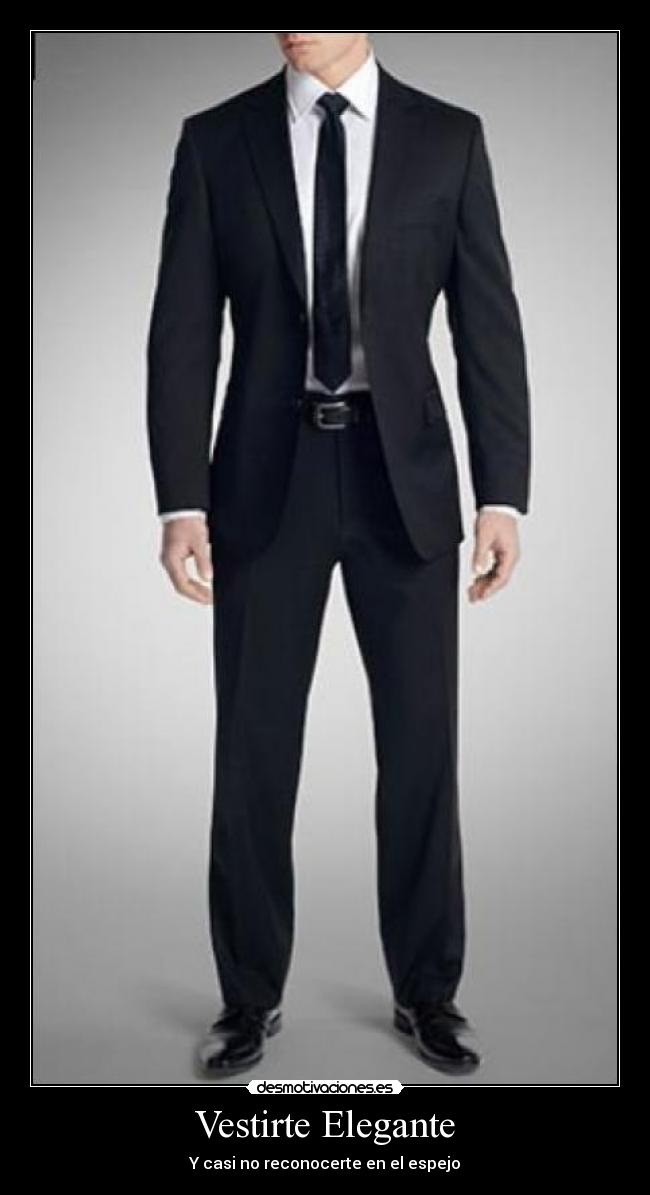 Vestirte Elegante - Y casi no reconocerte en el espejo