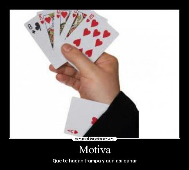 Motiva - Que te hagan trampa y aun asi ganar