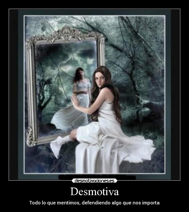 Desmotiva - Todo lo que mentimos, defendiendo algo que nos importa