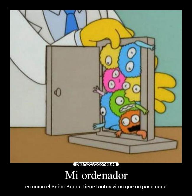 carteles ordenador virus los simpsons senor burns excelente mau mau mau lxxcosquillosaxx desmotivaciones