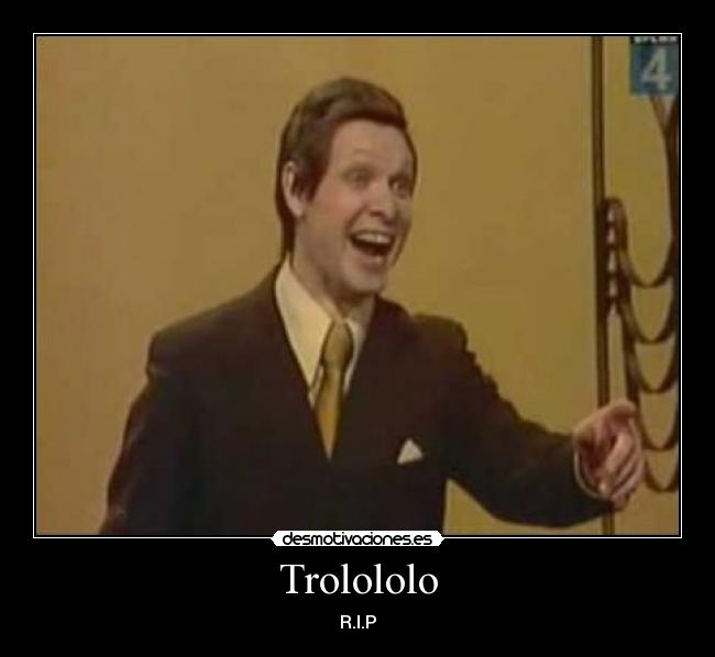 Trolololo - R.I.P
