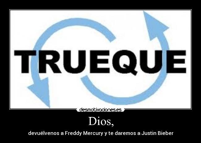 Dios, - devuélvenos a Freddy Mercury y te daremos a Justin Bieber