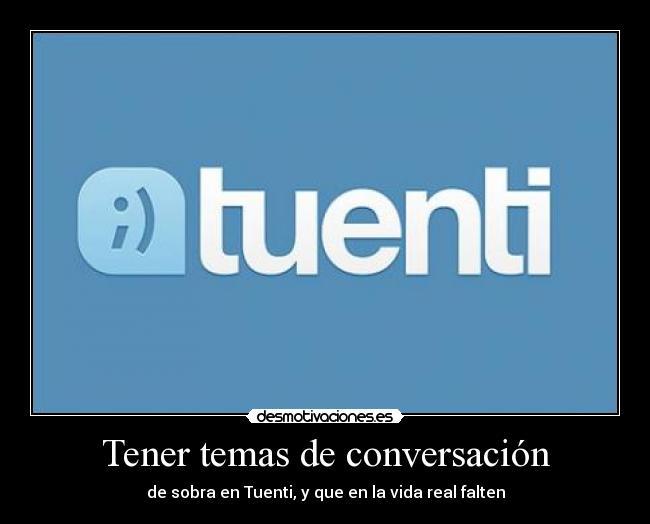 Tener temas de conversación - 